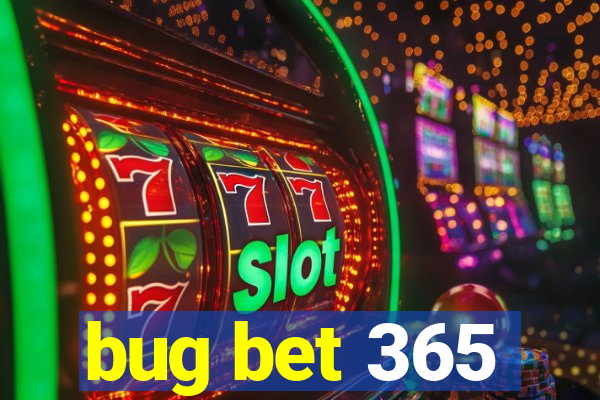 bug bet 365